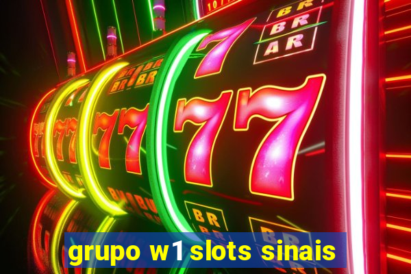 grupo w1 slots sinais